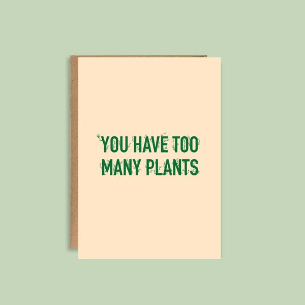 You Have Too Many Plants Birthday